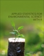 Applied Statistics for Environmental Science with R - ISBN 9780128186220