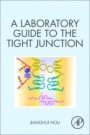 A Laboratory Guide to the Tight Junction - ISBN 9780128186473