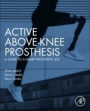 Active Above-Knee Prosthesis: A Guide to a Smart Prosthetic Leg - ISBN 9780128186831
