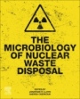 The Microbiology of Nuclear Waste Disposal - ISBN 9780128186954