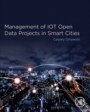 Management of IOT Open Data Projects in Smart Cities - ISBN 9780128187791