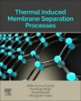 Thermal Induced Membrane Separation Processes - ISBN 9780128188019