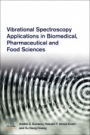 Vibrational Spectroscopy Applications in Biomedical, Pharmaceutical and Food Sciences - ISBN 9780128188279