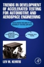 Trends in Development of Accelerated Testing for Automotive and Aerospace Engineering - ISBN 9780128188415
