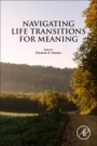 Navigating Life Transitions for Meaning - ISBN 9780128188491