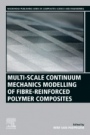 Multi-Scale Continuum Mechanics Modelling of Fibre-Reinforced Polymer Composites - ISBN 9780128189849