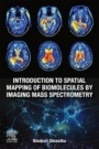 Introduction to Spatial Mapping of Biomolecules by Imaging Mass Spectrometry - ISBN 9780128189986