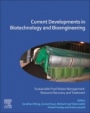 Current Developments in Biotechnology and Bioengineering: Sustainable Food Waste Management: Resource Recovery and Treatment - ISBN 9780128191484