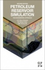 Petroleum Reservoir Simulation: The Engineering Approach - ISBN 9780128191507