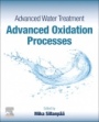 Advanced Water Treatment: Advanced Oxidation Processes - ISBN 9780128192252