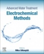 Advanced Water Treatment: Electrochemical Methods - ISBN 9780128192276