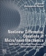 Nonlinear Differential Equations in Micro/nano Mechanics: Application in Micro/Nano Structures and Electromechanical Systems - ISBN 9780128192351