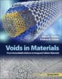 Voids in Materials: From Unavoidable Defects to Designed Cellular Materials - ISBN 9780128192825