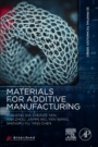 Materials for Additive Manufacturing - ISBN 9780128193020