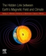 The Hidden Link Between Earth’s Magnetic Field and Climate - ISBN 9780128193464