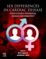 Sex differences in Cardiac Diseases: Pathophysiology, Presentation, Diagnosis and Management - ISBN 9780128193693