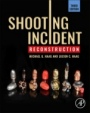 Shooting Incident Reconstruction - ISBN 9780128193976