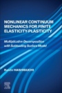 Nonlinear Continuum Mechanics for Finite Elasticity-Plasticity: Multiplicative Decomposition with Subloading Surface Model - ISBN 9780128194287
