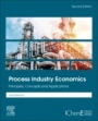 Process Industry Economics: Principles, Concepts and Applications - ISBN 9780128194669