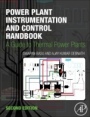 Power Plant Instrumentation and Control Handbook: A Guide to Thermal Power Plants - ISBN 9780128195048