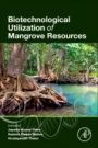 Biotechnological Utilization of Mangrove Resources - ISBN 9780128195321