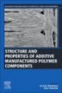 Structure and Properties of Additive Manufactured Polymer Components - ISBN 9780128195352