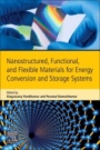Nanostructured, Functional, and Flexible Materials for Energy Conversion and Storage Systems - ISBN 9780128195529