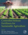 Controlled Release Fertilizers for Sustainable Agriculture - ISBN 9780128195550