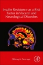 Insulin Resistance as a Risk Factor in Visceral and Neurological Disorders - ISBN 9780128196038