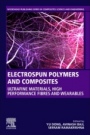 Electrospun Polymers and Composites: Ultrafine Materials, High Performance Fibers and Wearables - ISBN 9780128196113