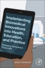 Implementing Biomedical Innovations into Health, Education, and Practice: Preparing Tomorrows Physicians - ISBN 9780128196205