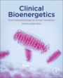 Clinical Bioenergetics: From Pathophysiology to Clinical Translation - ISBN 9780128196212