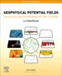 Geophysical Potential Fields: Geological and Environmental Applications - ISBN 9780128196465