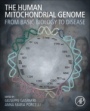 The Human Mitochondrial Genome: From Basic Biology to Disease - ISBN 9780128196564
