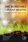 Microbiomes and Plant Health: Panoply and Their Applications - ISBN 9780128197158