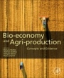 Bio-economy and Agri-production: Concepts and Evidence - ISBN 9780128197745