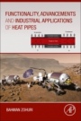 Functionality, Advancements and Industrial Applications of Heat Pipes - ISBN 9780128198193
