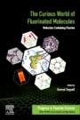 The Curious World of Fluorinated Molecules: Molecules Containing Fluorine - ISBN 9780128198742