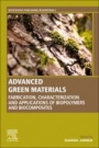 Advanced Green Materials: Fabrication, Characterization and Applications of Biopolymers and Biocomposites - ISBN 9780128199886