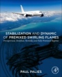 Stabilization and Dynamic of Premixed Swirling Flames: Prevaporized, Stratified, Partially, and Fully Premixed Regimes - ISBN 9780128199961