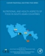 Nutritional and Health Aspects of Food in South Asian Countries - ISBN 9780128200117