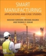 Smart Manufacturing: Applications and Case Studies - ISBN 9780128200285