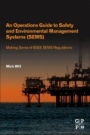 An Operations Guide to Safety and Environmental Management Systems (SEMS): Making Sense of BSEE SEMS Regulations - ISBN 9780128200407