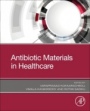 Antibiotic Materials in Healthcare - ISBN 9780128200544