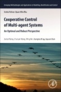 Cooperative Control of Multi-Agent Systems: An Optimal and Robust Perspective - ISBN 9780128201183