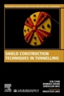 Shield Construction Techniques in Tunneling - ISBN 9780128201275