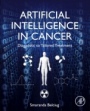 Artificial Intelligence in Cancer: Diagnostic to Tailored Treatment - ISBN 9780128202012