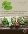 Preparation of Phytopharmaceuticals for the Management of Disorders: The Development of Nutraceuticals and Traditional Medicine - ISBN 9780128202845