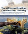 The Offshore Pipeline Construction Industry: Activity Modeling and Cost Estimation in the U.S Gulf of Mexico - ISBN 9780128202883