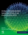 Chalcogenide-Based Nanomaterials as Photocatalysts - ISBN 9780128204986